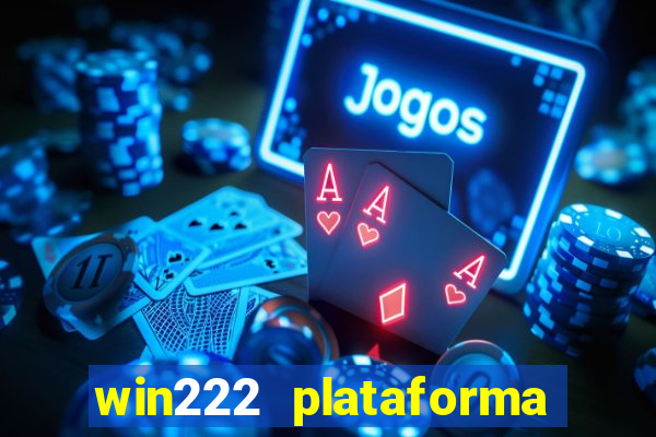 win222 plataforma de jogos